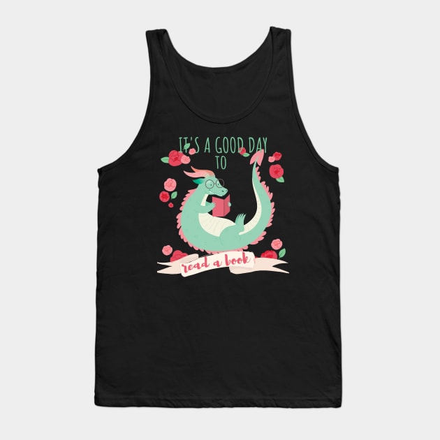 Its A Good Day To Read A Book - Bookworm Book Dragon Tank Top by Little Designer